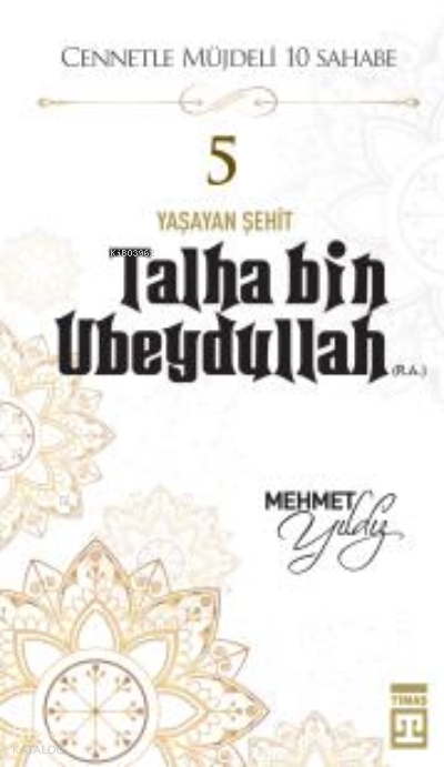  Talha Bin Ubeydullah (RA) | Talha Bin Ubeydullah (RA) | Mehmet Yıldız | Timaş Yayınları | 9786050845877 