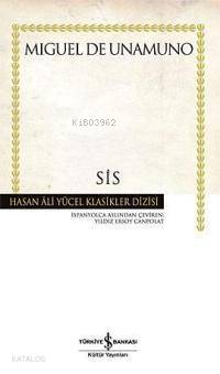  Sis (Ciltli) | Sis (Ciltli) | Miguel De Unamuno | Yıldız Ersoy Canpolat | Türkiye İş Bankası Kültür Yayınları | 9789754589061 