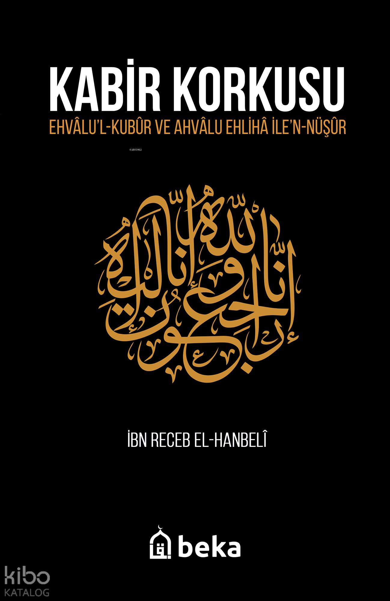  Kabir Korkusu | Kabir Korkusu | İbn Receb El Hanbeli | Beka Yayınları | 9786052153611 