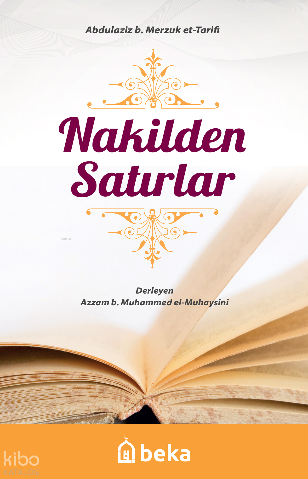  Nakilden Satırlar | Nakilden Satırlar | Abdulaziz B Merzuk Et Tarifi | Cemil Özcan | Beka Yayınları | 9786059603690 