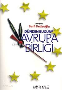  Dünden Bugüne Avrupa Birliği | Beril Dedeoğlu | Boyut Yayın Grubu | 9789755217390 | 