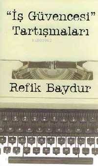  İş Güvencesi Tartışmaları | Refik Baydur | Doğan Kitap | 9789752932241 | 