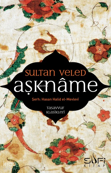  Aşknâme | Aşknâme | Sultan VeledHasan Halid | Sultan Veled | Hasan Halid | Sufi Kitap | 9786055215934 