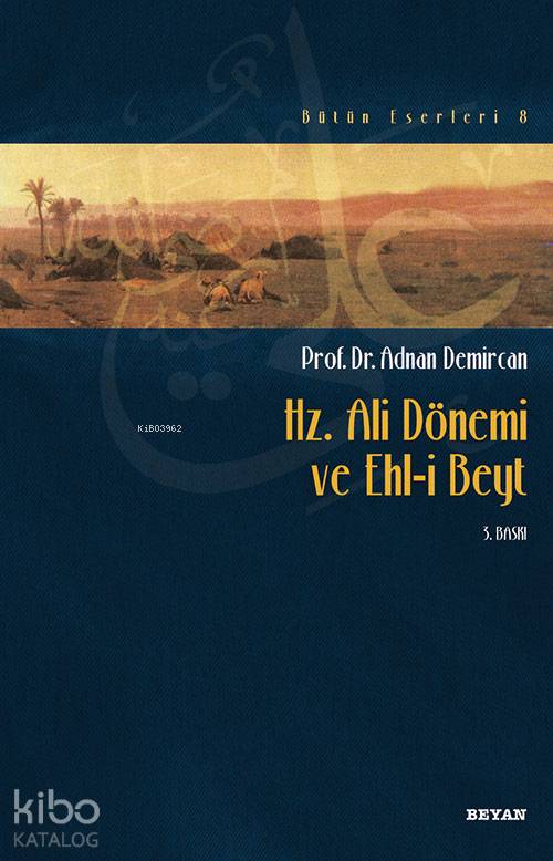  Hz Ali Dönemi ve Ehli Beyt | Hz Ali Dönemi ve Ehli Beyt | Adnan Demircan | Beyan Yayınları | 9789754734201 