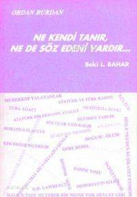  Ne Kendi Tanır Ne de Söz Edeni Vardır | Beki L Bahar | Gözlem Gazetecilik Basın ve Yayın | 9789757304494 | 