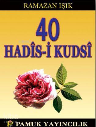  40 Hadisi Kudsi (Hadis 013) | Ramazan Işık | Pamuk Yayıncılık | 9789752941502 | 