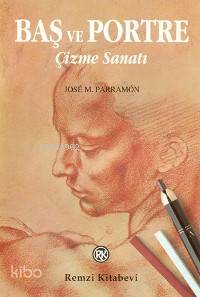  Baş ve Porte Çizme Sanatı | Jose M Parramon | Erol Erduran | Remzi Kitabevi | 9789751402790 | 