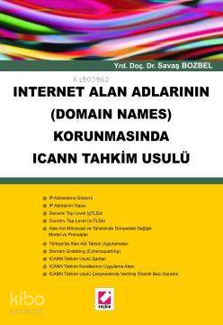  Internet Alan Adlarının (Domain Names) Korunmasında ICANN Tahkim Usulü | Internet Alan Adlarının (Domain Names) Korunmasında ICANN Tahkim Usulü | Savaş Bozbel | Seçkin Yayıncılık | 9789750201175 