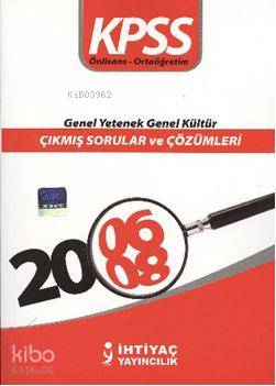 KPSS Genel Yetenek-Genel Kültür; 2006-2008 Çıkmış Sorular ve Çözümleri  Soru Bankası