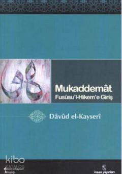 Mukaddemat Fususul Hikeme Giriş | Mukaddemat Fususul Hikeme Giriş | Dâvûd El kayserî | Mehmet Çetinkaya Turan Koç | İnsan Yayınları | 9789755745749 