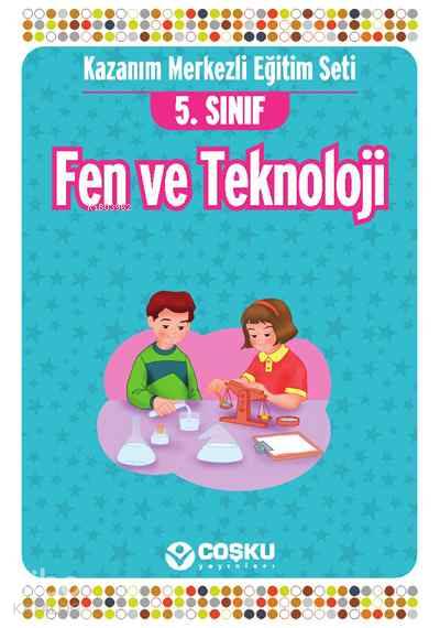 5. Sınıf Fen ve Teknoloji; Konu Anlatımlı