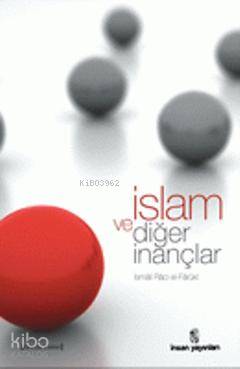  İslâm ve Diğer İnançlar | İsmail Raci El Faruki | İnsan Yayınları | 9789755746128 | 