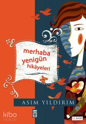  Merhaba Yenigün Hikâyeleri | Asım Yıldırım | Timaş Yayınları | 9789753629231 