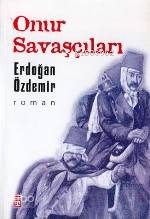  Onur Savaşçıları | Erdoğan İzgören | Timaş Yayınları | 9789753622417 | 