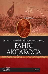  İstiklal Harbinin Bir Numaralı Casusu Fahri Akçakoca | Ömer Hakan Özalp | Peren Birsaygılı Mut | Yarın Yayınları | 9786054533169 | 