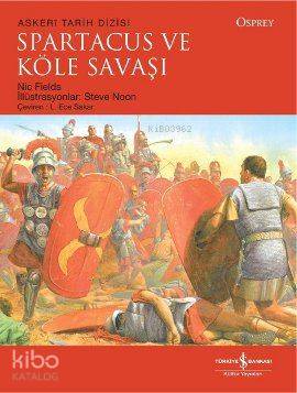  Spartacus ve Köle Savaşı | Spartacus ve Köle Savaşı | Nic Fields | L Ece Sakar | Türkiye İş Bankası Kültür Yayınları | 9786053604396 