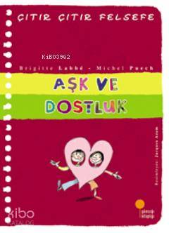  Aşk ve Dostluk Çıtır Çıtır Felsefe 21 | Brigitte Labbe | Azade Aslan | Müren Beykan | Songül Arslan | Jacques Azam | Songül Arslan | Günışığı Kitaplığı | 9786054603138 | 