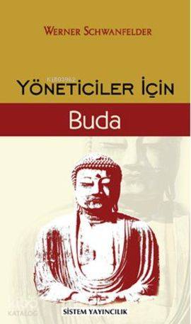  Yöneticiler için Buda | Werner Schwanfelder | Ersel Kayaoğlu | Sistem Yayıncılık | 9789753226622 | 