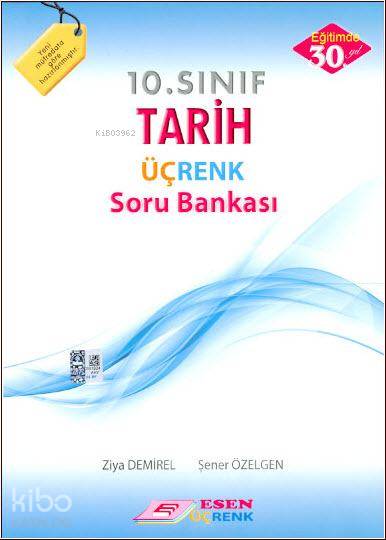  10 Sınıf Tarih Üçrenk Soru Bankası | 10 Sınıf Tarih Üçrenk Soru Bankası | Ziya Demirel | Şener Özelgen | Ziya DemirelŞener Özelgen | Esen Üçrenk Yayınları (Hazırlık) | 9786055559823 
