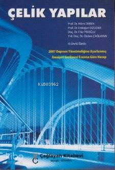  Çelik Yapılar 2007 Deprem Yönetmeliğine Uyarlanmış Emniyet Gerilmesi Esasına Göre Hesap | Çelik Yapılar 2007 Deprem Yönetmeliğine Uyarlanmış Emniyet Gerilmesi Esasına Göre Hesap | Hilmi Deren | Erdoğan Uzgider | Filiz Piroğlu | Özden Çağlayan | Çağlayan Kitabevi | 9789754360790 