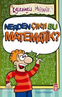  Nerden Çıktı Bu Matematik | Ogün Mazlum | Timaş Yayınları | 9789752637696 | 