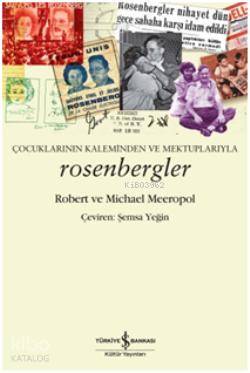 Rosenbergler | Rosenbergler | Michael Meeropol | Robert Meeropol | Robert MeeropolMichael Meeropol | Şemsa Yeğin | Türkiye İş Bankası Kültür Yayınları | 9786053608110 