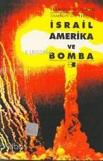  İsrail Amerika ve Bomba | Seymour M Hersh | Belma Aksun | Beyan Yayınları | 9789754730234 | 