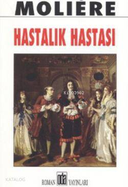  Hastalık Hastası | Moliere (Jean Baptiste Poquelin) | Tuncay Türk | Oda Yayınları | 9789753853729 | 
