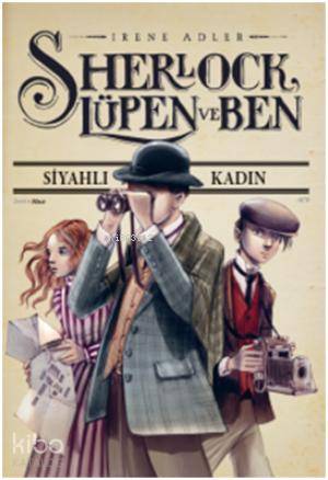 Sherlock Lüpen ve Ben | Irene Adler | İrem Önderol | Doğan Egmont Yayıncılık | 9786050915600 | 