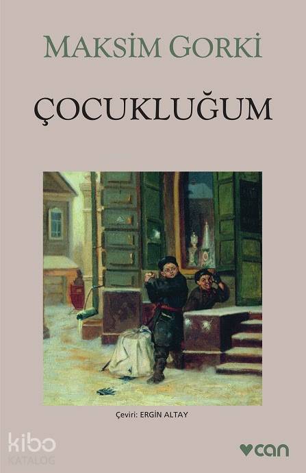  Çocukluğum | Maksim Gorki | Ergin Altay | Can Yayınları | 9789750718724 | 