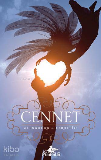 Cennet | Alexandra Adornetto | Sevinç Seyla Tezcan | Gizem Yeşildal | Pegasus Yayıncılık | 9786053431305 | 