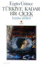  Türkiye Kadar Bir Çiçek | Ergin Günçe | Can Yayınları | 2000004100039 | 