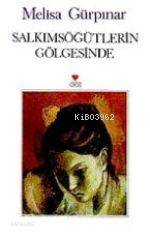  Salkımsöğütlerin Gölgesinde | Melisa Gürpınar | Can Yayınları | 9789755108780 | 