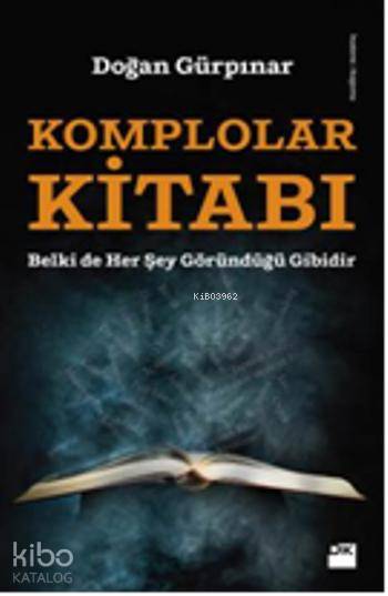  Komplolar Kitabı Belki de her şey göründüğü gibidir | Doğan Gürpınar | Doğan Kitap | 9786050920901 | 