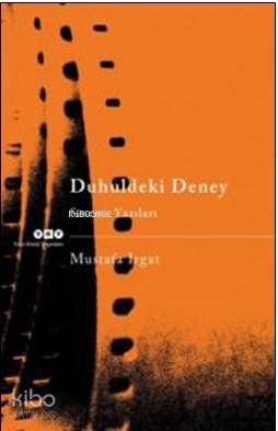  Duhuldeki Deney Sinema Yazıları | Duhuldeki Deney Sinema Yazıları | Mustafa Irgat | Yapı Kredi Yayınları ( YKY ) | 9789753634670 