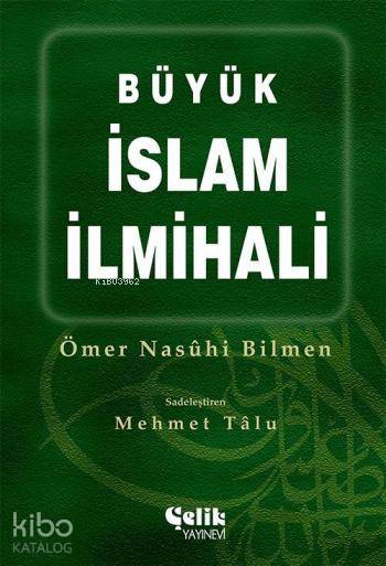  Büyük İslam İlmihali | Büyük İslam İlmihali | Ömer Nasuhi Bilmen | Çelik Yayınevi | 9786055094461 