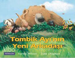  Tombik Ayının Yeni Arkadaşı | Karma Wilson | Melike Hendek | Jane Chapman | Pearson Yayıncılık | 9786054691296 | 