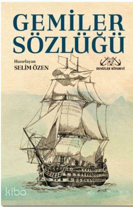  Gemiler Sözlüğü | Selim Özen | Denizler Kitabevi | 9789944264822 | 