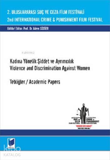  2 Uluslararası Suç ve Ceza Film Festivali Kadına Yönelik Şiddet ve Ayrımcılık | Adem Sözüer | Adalet Yayınevi | 9786051464930 | 
