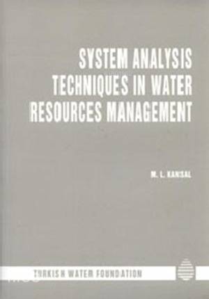  System Analysis Techniques In Water Resources Management | System Analysis Techniques In Water Resources Management | M L Kansal | Su Vakfı Yayınları | 9789756455179 