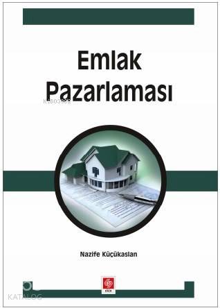  Emlak Pazarlaması | Emlak Pazarlaması | Nazife Küçükaslan | Ekin Kitabevi Yayınları | 9786053270997 