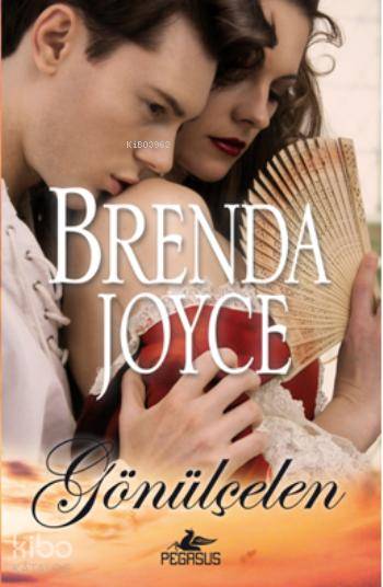  Gönülçelen | Brenda Joyce | Selim Yeniçeri | Begüm Berkman Padar | Cansu Gümüş | Pegasus Yayıncılık | 9786053435259 | 