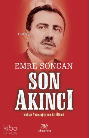  Son Akıncı Muhsin Yazıcıoğlunun Sır Ölümü | Emre Soncan | Kenan Özcan | Burhan Maden | Elhamra | 9786056555558 | 
