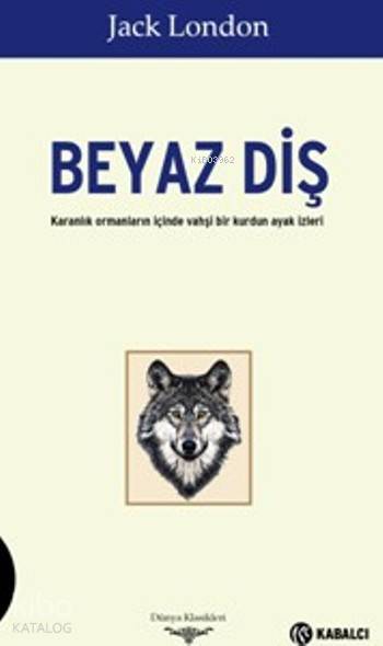  Beyaz Diş | Beyaz Diş | Jack London | Funda Murat | Kabalcı Yayınevi | 9786059872089 