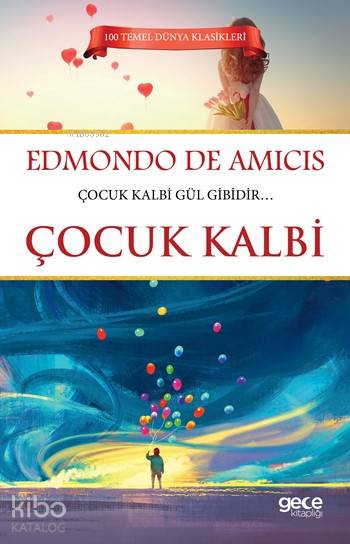  Çocuk Kalbi | Çocuk Kalbi | Edmondo De Amicis | Mehmet Demir | Gece Kitaplığı Yayınları | 9786051800769 