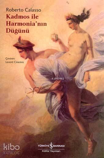  Kadmos İle Harmonianın Düğünü | Kadmos İle Harmonianın Düğünü | Roberto Calasso | Levent Cinemre | Türkiye İş Bankası Kültür Yayınları | 9789754586572 