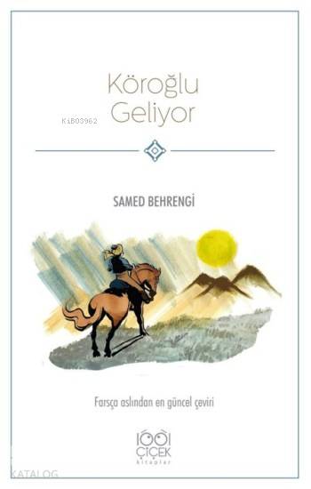  Köroğlu Geliyor | Samed Behrengi | Cemalettin Güzeloğlu | Mayis Alizade | Hasan Yiğit | 1001 Çiçek Kitaplar | 9786053413530 | 