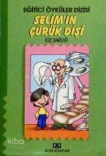  Selimin Çürük Dişi | Hülya Şat | Altın Kitaplar | 9789754059205 | 