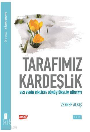  Tarafımız kardeşlik | Tarafımız kardeşlik | Zeynep Alkış | Sıddık Karaduman | Sude Yayınları | 9786058318489 