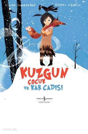  Kuzgun Çocuk ve Kar Cadısı | Ali Berktay | Nevin Avan Özdemir | Daniel Egnéus | Linda Sunderland | Türkiye İş Bankası Kültür Yayınları | 9786052952658 | 